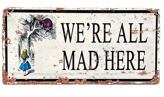 Vintage Metal Sign - Alice In Wonderland - We're All Mad Here - a Cheeky Plant